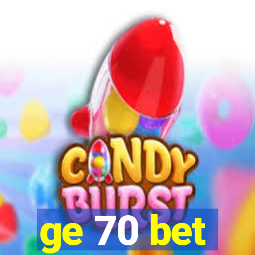 ge 70 bet